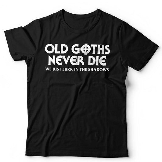 Funny Gothic T Shirt Unisex Old Goths Never Die Rock Metal Birthday Gift Biker