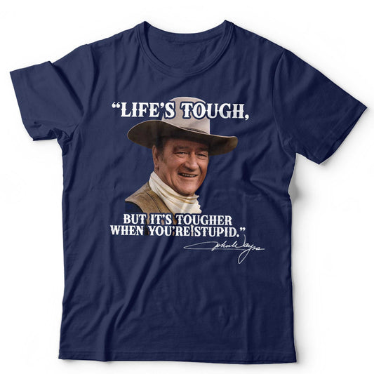John Wayne Quote TShirt Funny Unisex and Kids Western Lifes Tough Wild West