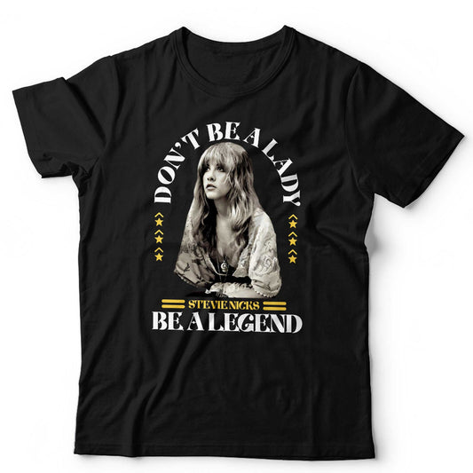 Stevie Nicks T Shirt NEW Dont Be A Lady Be A Legend Unisex and Kids Gypsy Music