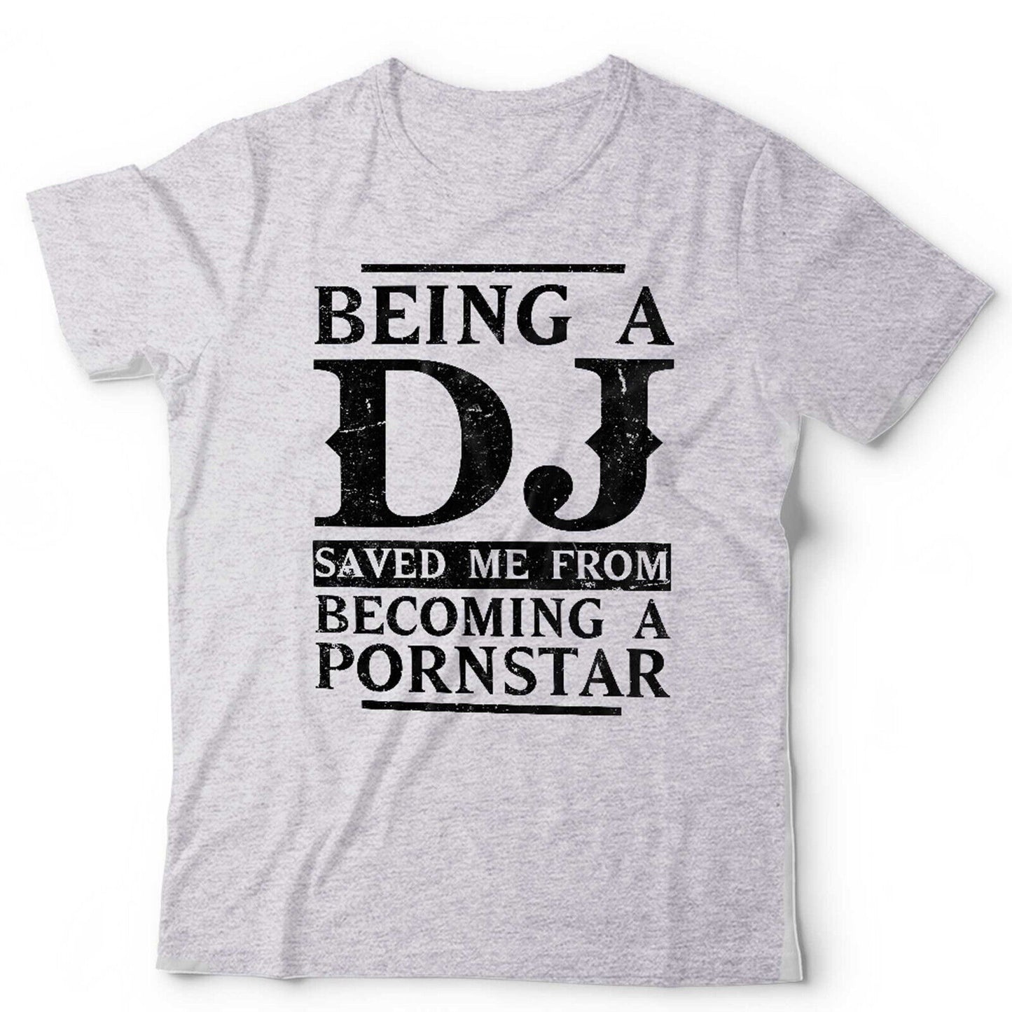 DJ  Tshirt Being A DJ Saved Me Pornstar Unisex Funny Music Turntables Vintage