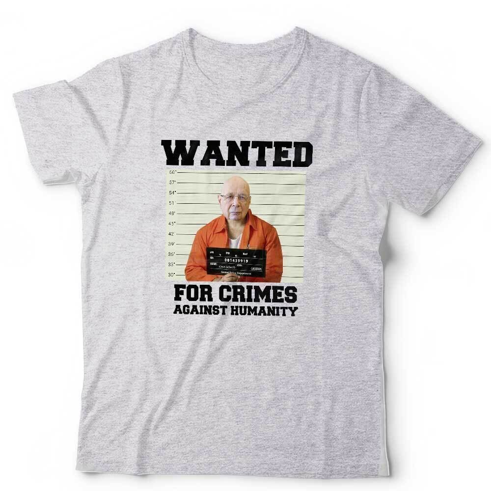 Klaus Schwab Tshirt Wanted For Crimes Against Humanity Unisex