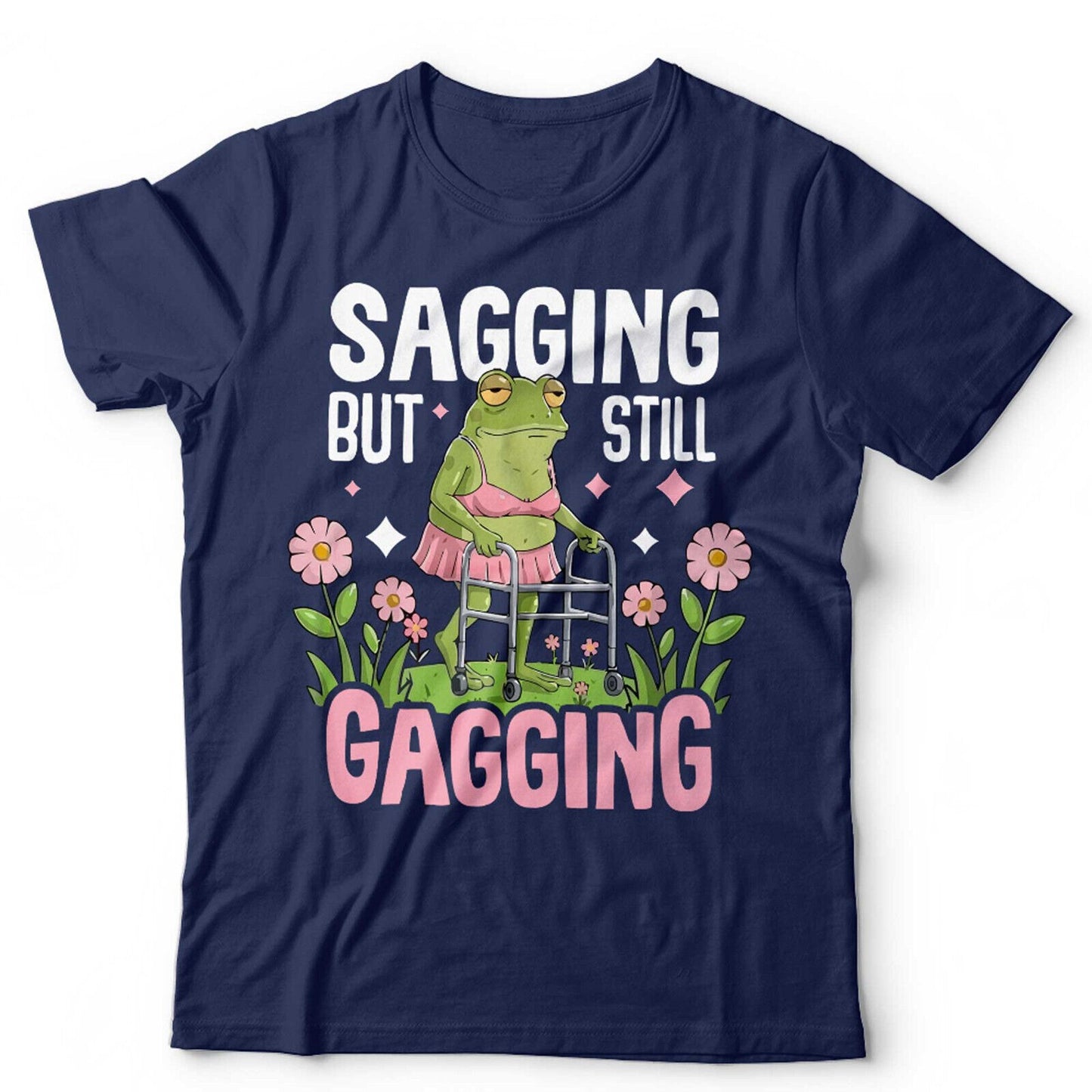 Sagging But Still Gagging Unisex T shirt  Funny Frog Meme Birthday Gift For Her