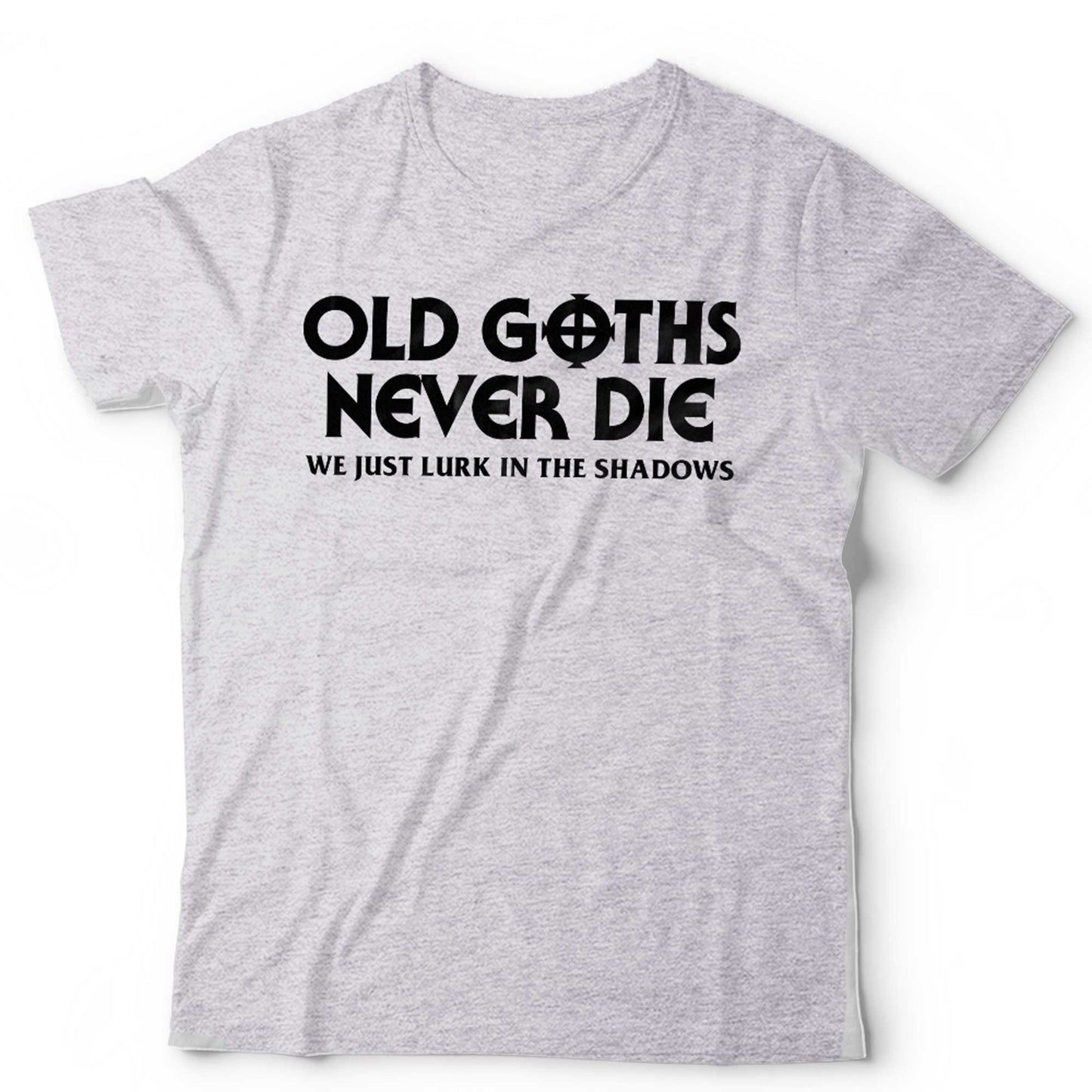 Funny Gothic T Shirt Unisex Old Goths Never Die Rock Metal Birthday Gift Biker