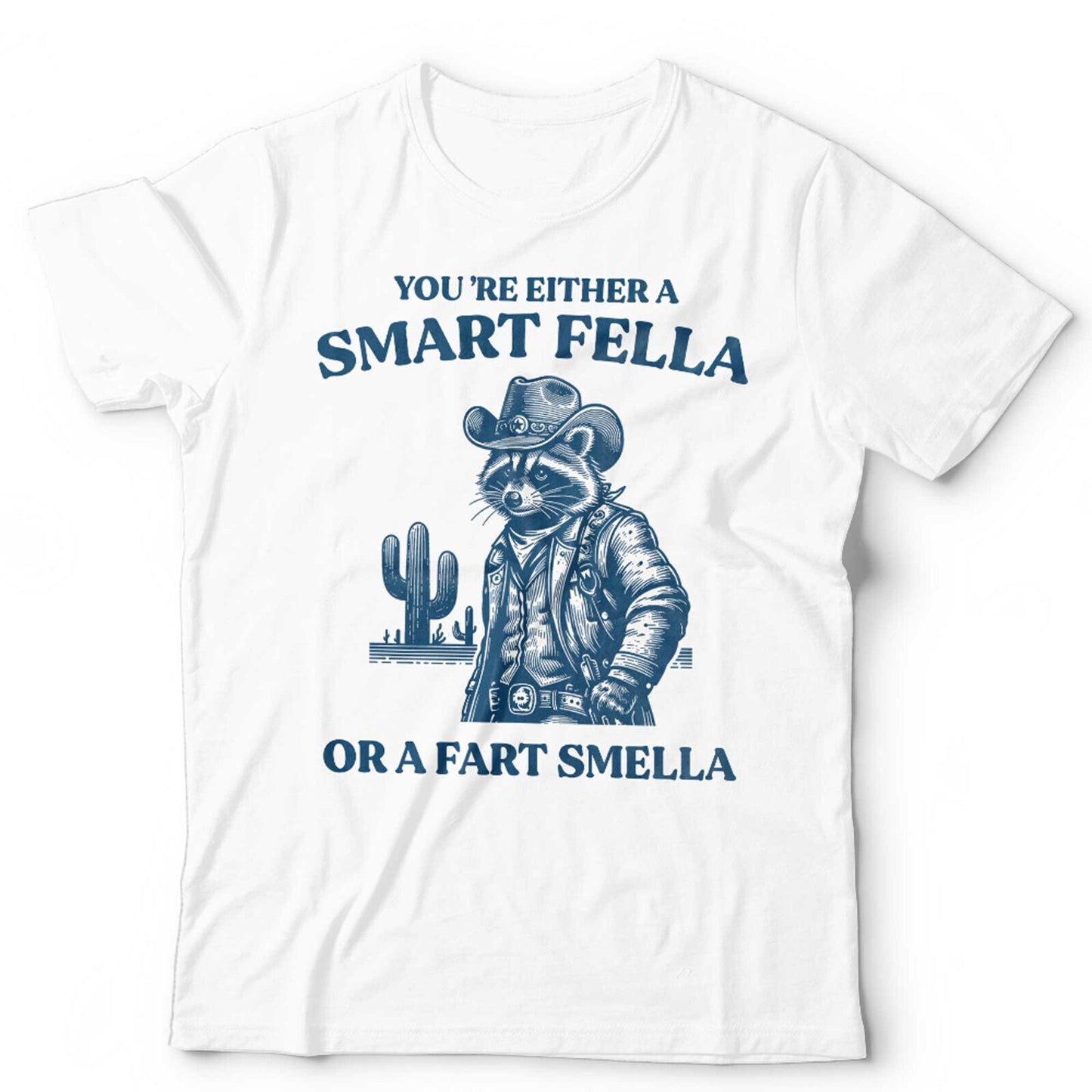 Racoon Tshirt Youre Either A Smart Fella Or A Fart Smeller Unisex and Kids Cowboy