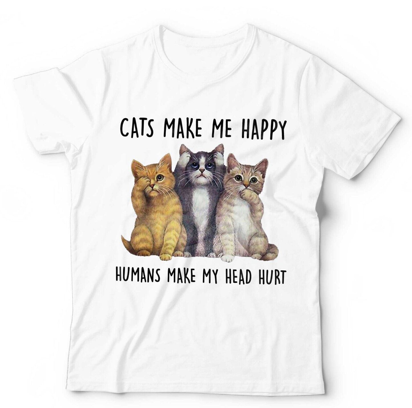 Cats Make Me Happy, Humans Make Head Hurt Unisex and Kids Tshirt  Funny Cute