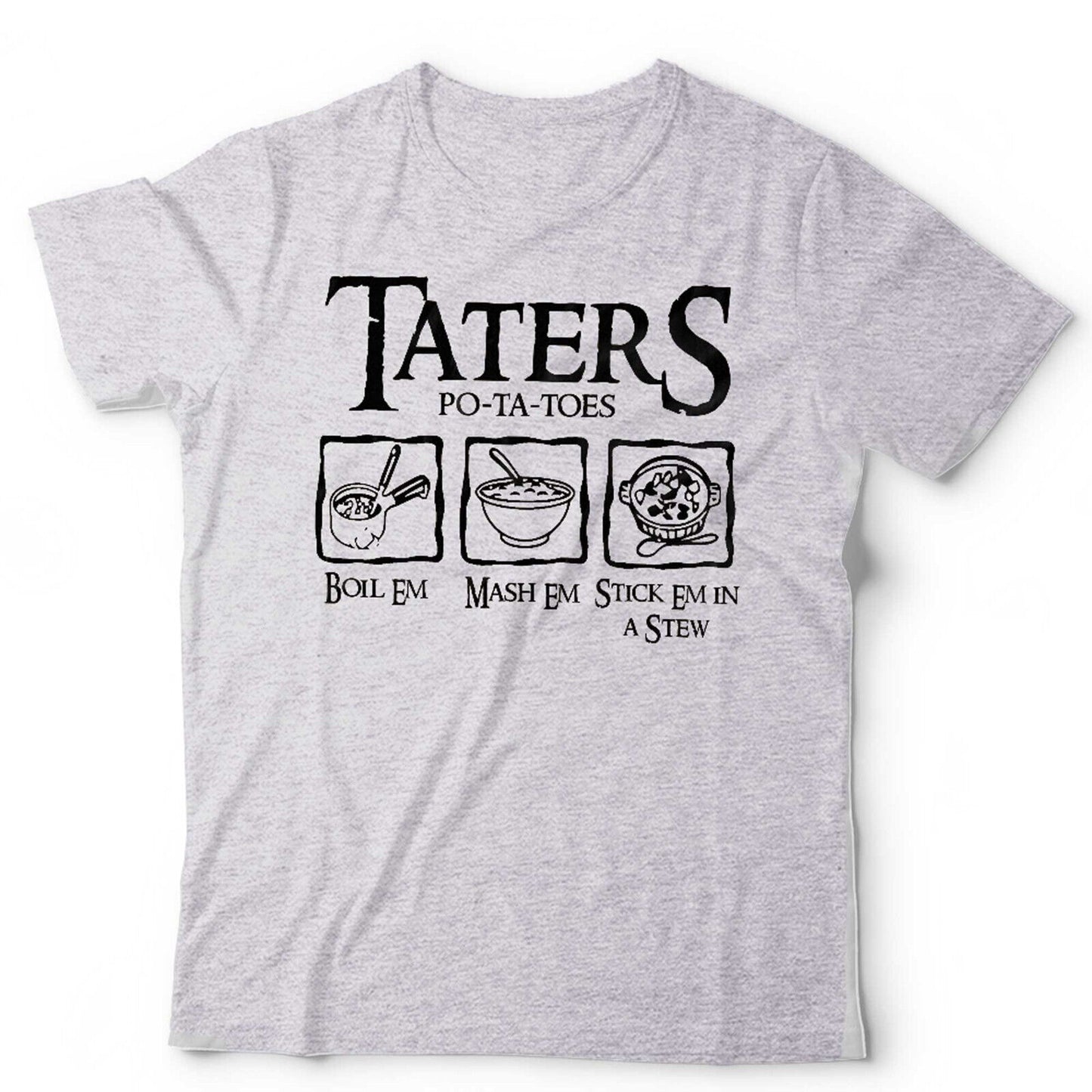 Taters Boil Em Mash Em Stck Em In A Stew Tshirt Unisex and Kids LOTR Funny Movie