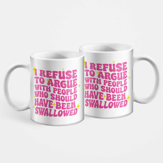 Funny Rude Mug I Refuse To Argue Home Gift Office Novelty Slogan Coffee Mug Tea