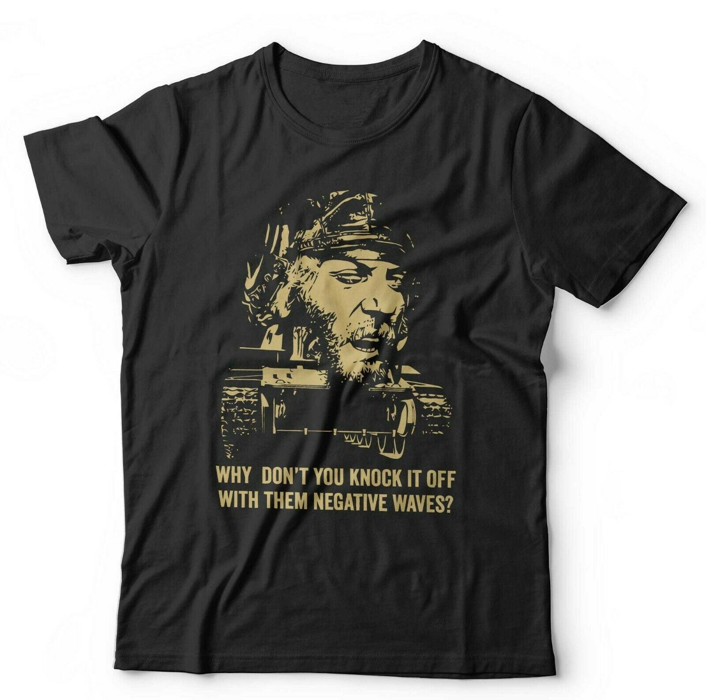 Kellys Heroes Tshirt Why Dont You Knock it Off With Them Negative Waves Unisex