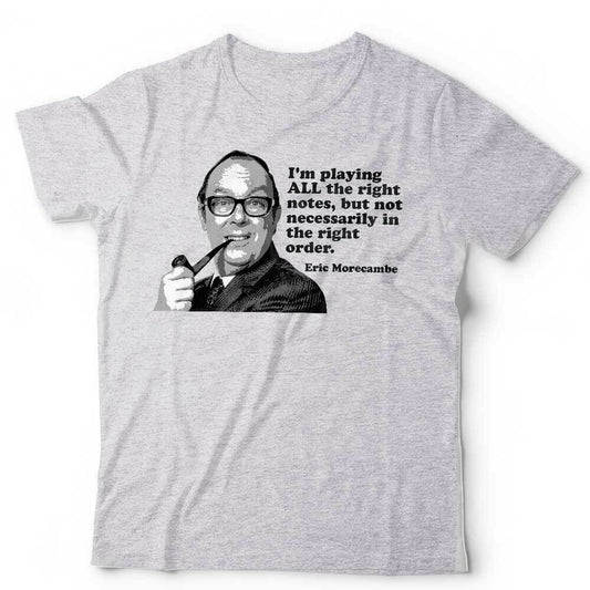 Eric Morecambe Tshirt Im Playing All The Right Notes Unisex Wise TV Funny