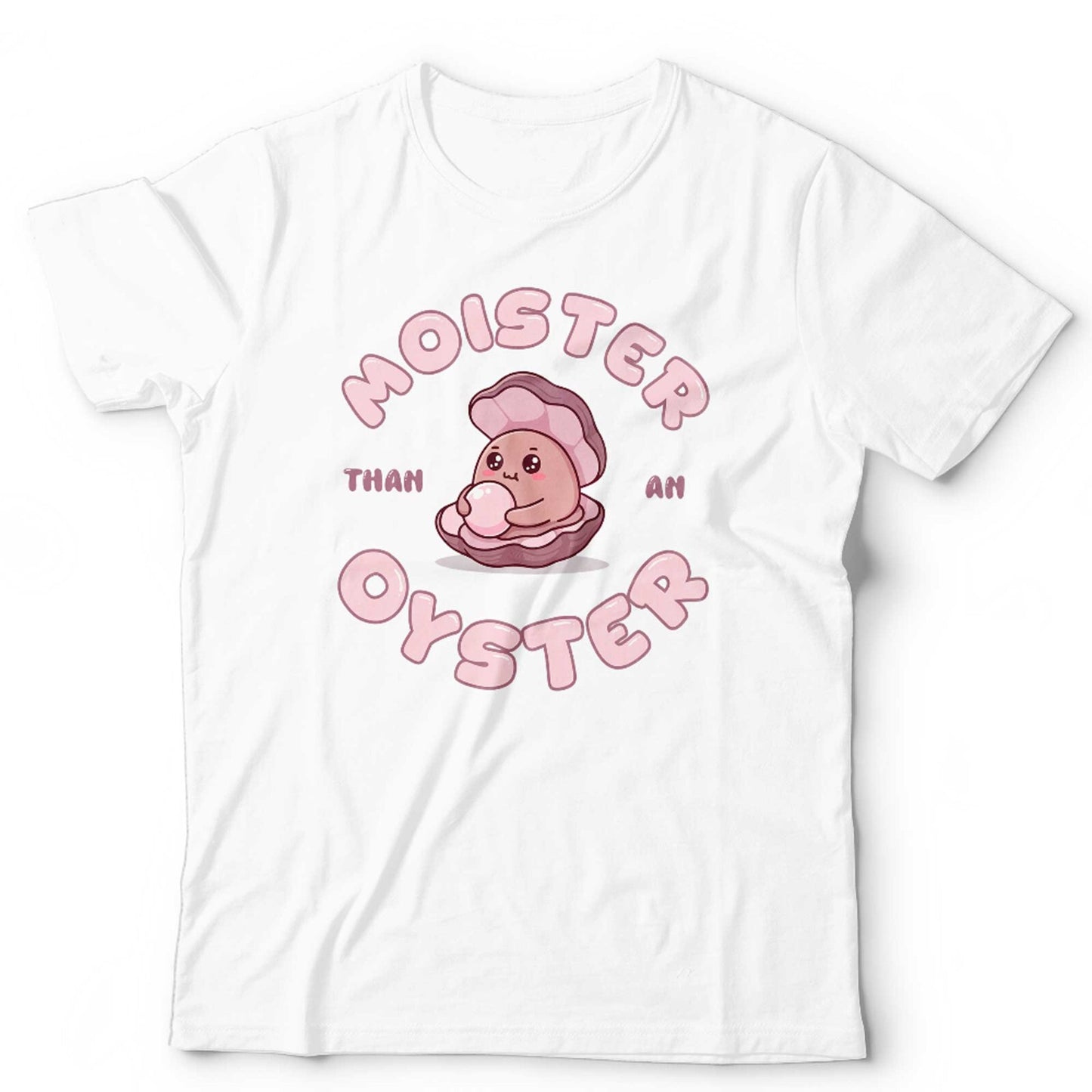 Moister Than An Oyster T Shirt Unisex Funny Adult Humour Gag Gift For Her Retro