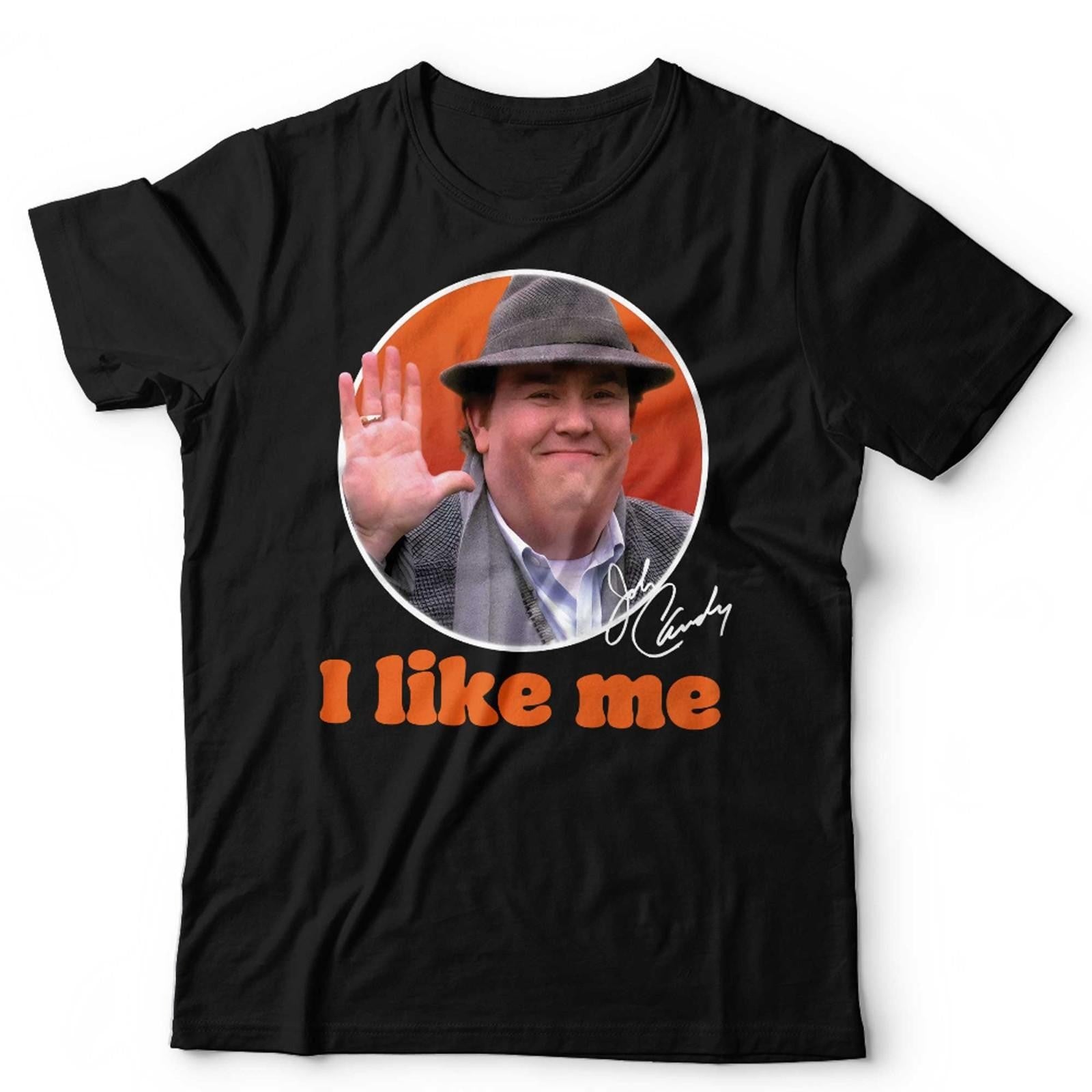 John Candy T Shirt Unisex I Like Me Uncle Buck Trains Planes Automobiles Homage