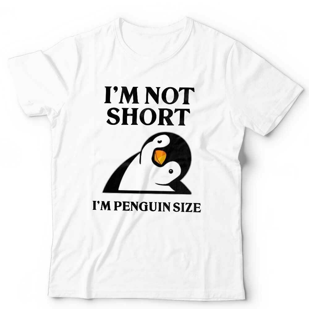 Im Not Short Im A Penguin Tshirt Unisex and Kids  Funny, Joke, Humour, Novelty