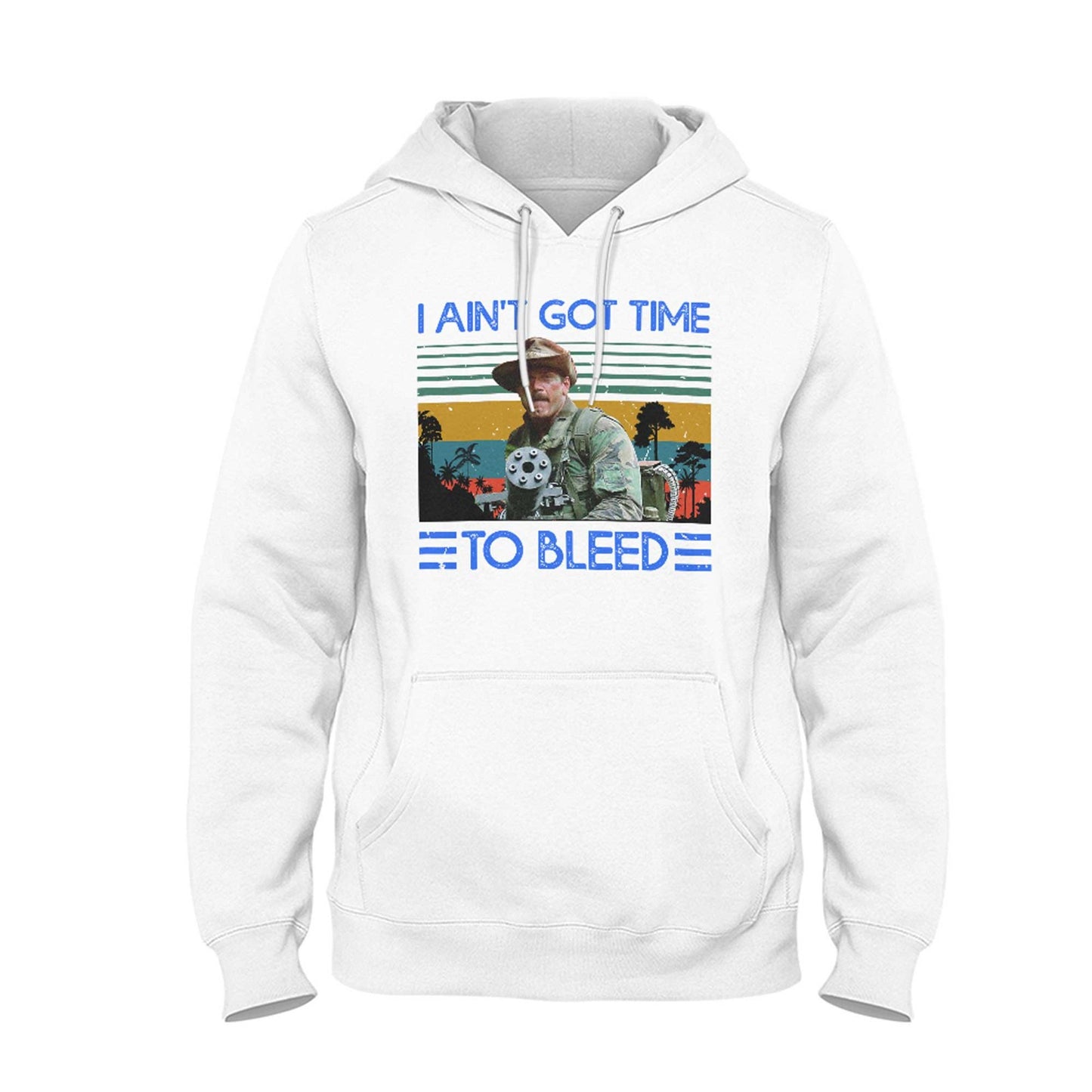 Predator Hoodie I Aint Got Time To Bleed Blain Jesse Ventura Schwarzenegger