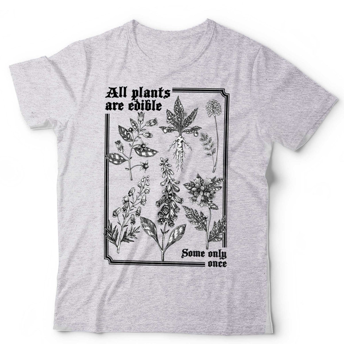 Funny Gardening T-Shirt All Plants Are Edible Botanical Gothic Garden Plants