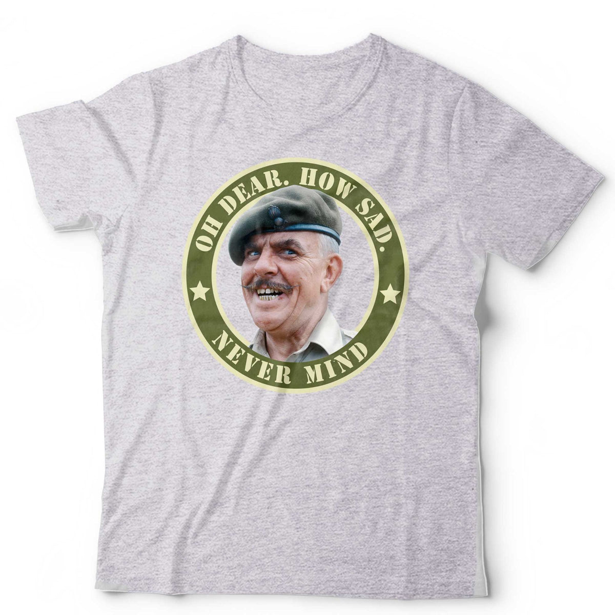 Oh Dear How Sad Never Mind T-Shirt Windsor Davies Funny Ain't Half Hot Mum Welsh