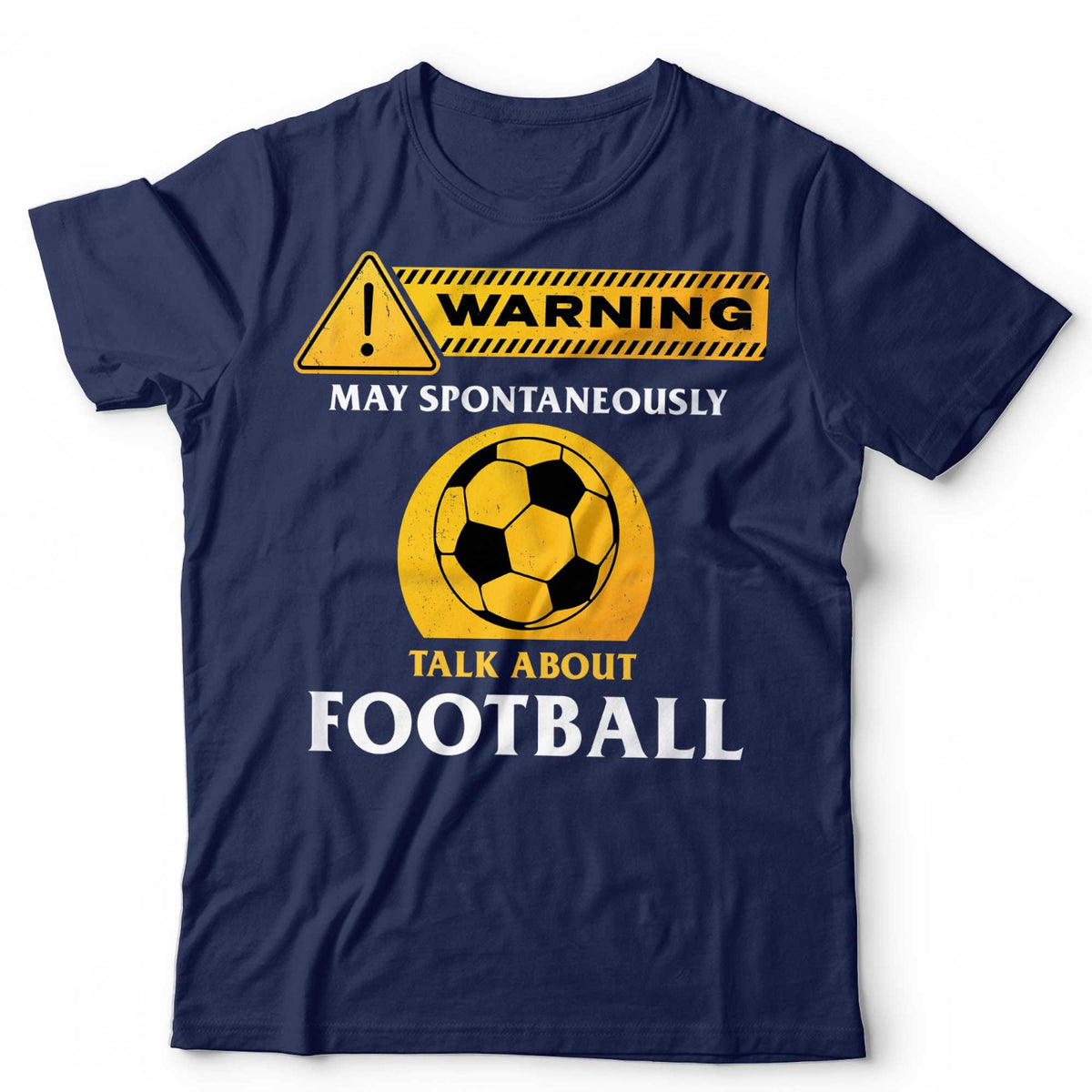 Football T-Shirt May Spontaneously Talk About Footy Soccer Footie Unisex & Kids