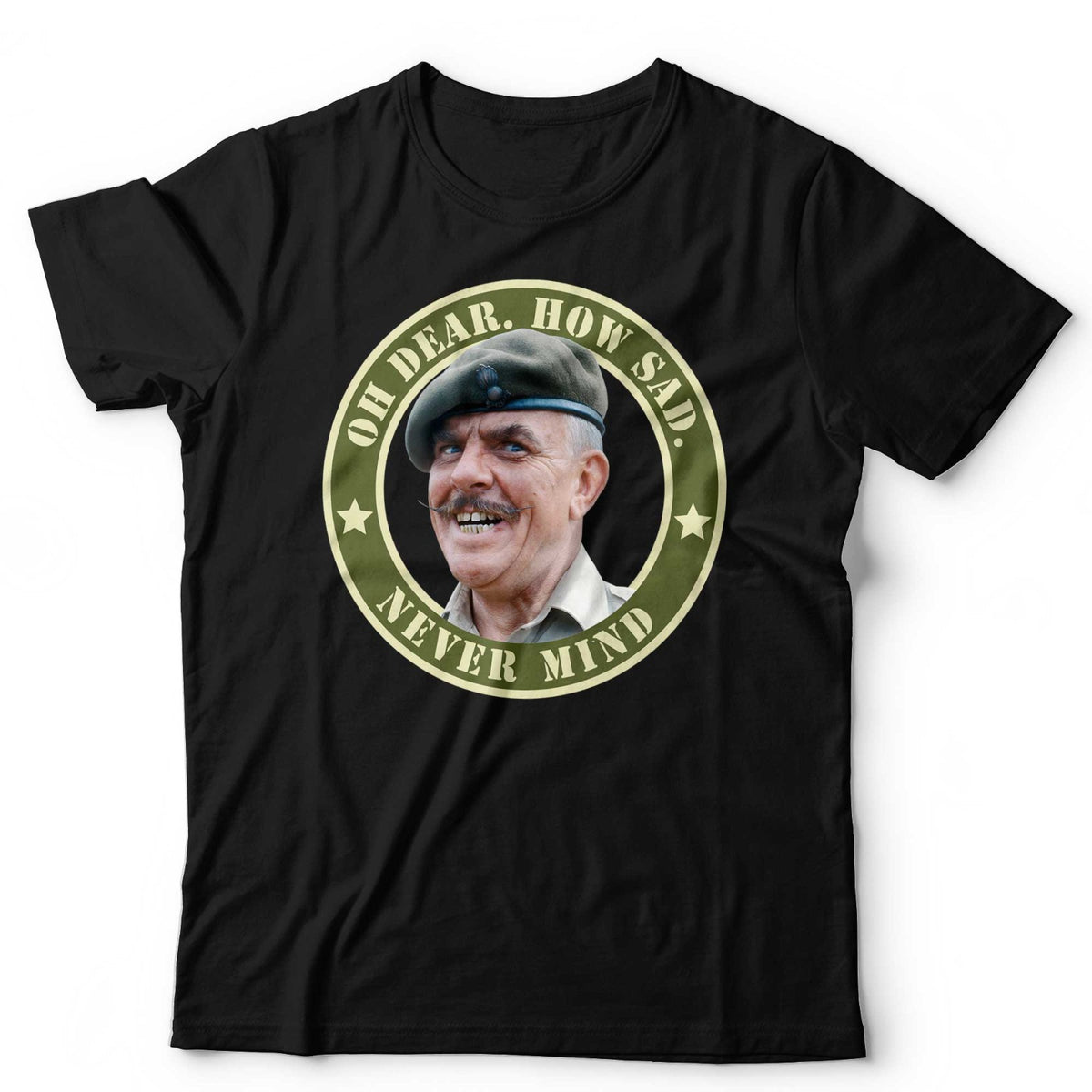 Oh Dear How Sad Never Mind T-Shirt Windsor Davies Funny Ain't Half Hot Mum Welsh