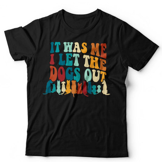 It Was Me I Let The Dogs Out T-Shirt Funny Dog Lover Puppy Retro Unisex & Kids