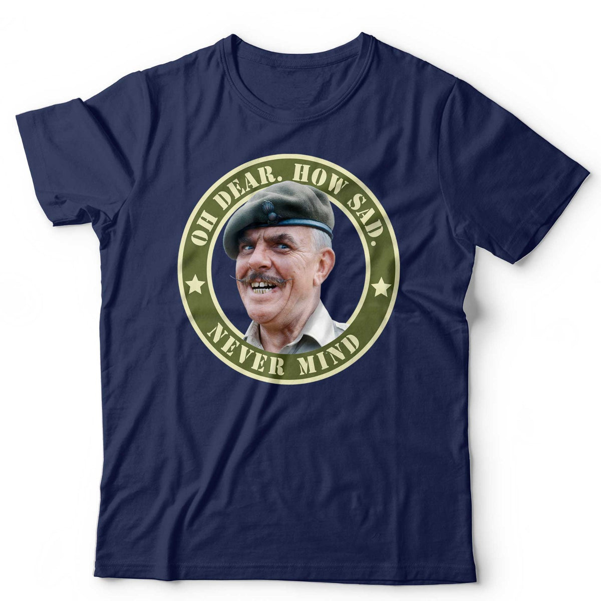 Oh Dear How Sad Never Mind T-Shirt Windsor Davies Funny Ain't Half Hot Mum Welsh