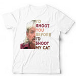 I'd Shoot You Before I'd Shoot My Cat Tshirt Unisex