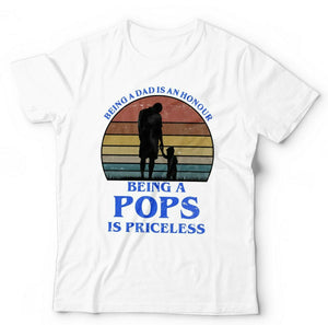 Being a Dad Is An Honour Being A Pops Is Priceless Tshirt Unisex