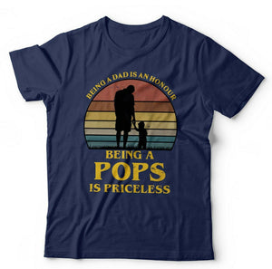 Being a Dad Is An Honour Being A Pops Is Priceless Tshirt Unisex