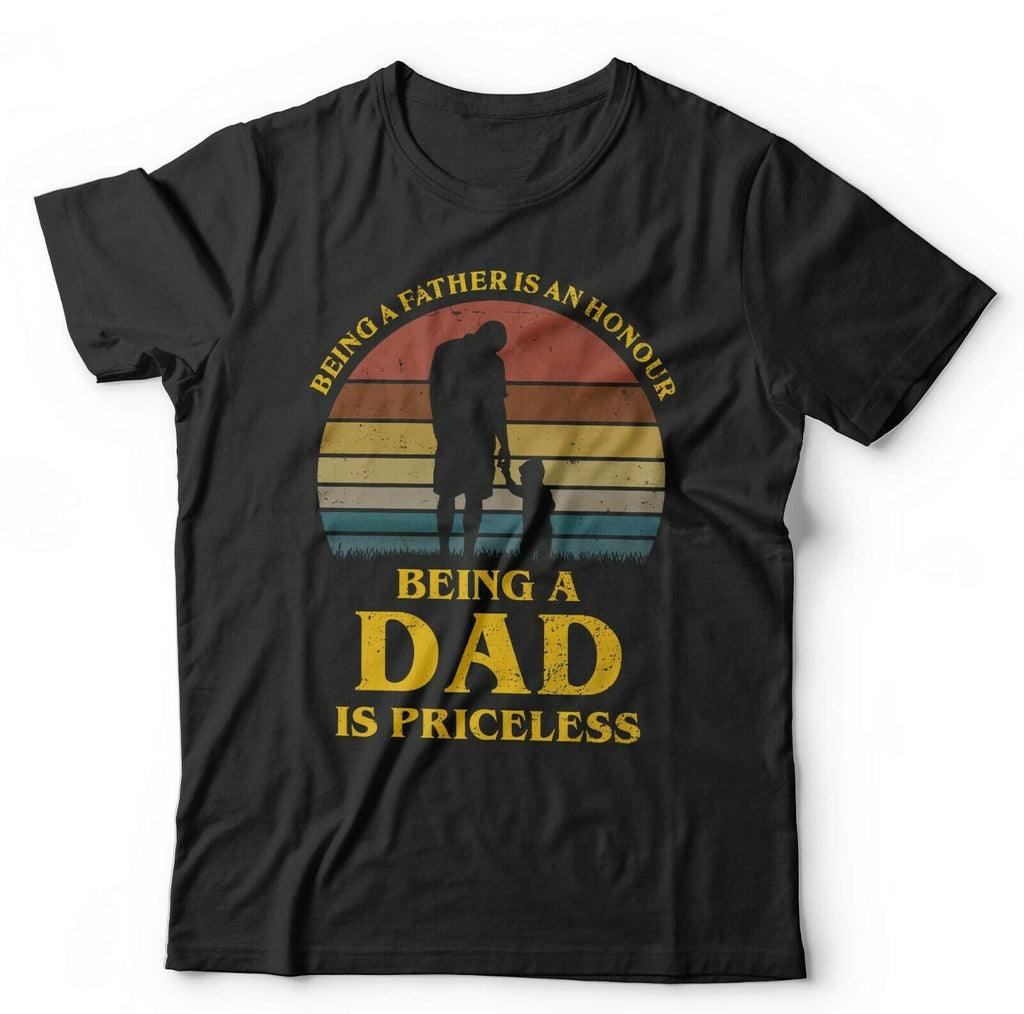 Being A Father Is An Honour Being A Dad Is Priceless Tshirt Unisex