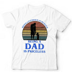 Being A Father Is An Honour Being A Dad Is Priceless Tshirt Unisex