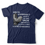 When The Government's Boot Is On Your Throat Tshit Unisex