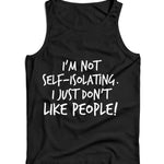 I'm Not Self-Isolating I Just Don't Like People Ladies Vest Tank Top