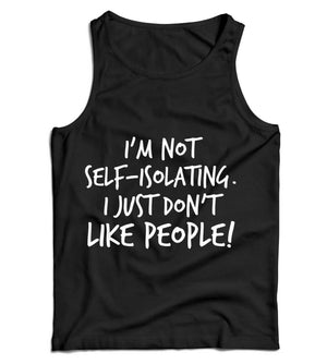 I'm Not Self-Isolating I Just Don't Like People Ladies Vest Tank Top