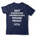 Not Everyone Understands House Music Tshirt Unisex & Kids