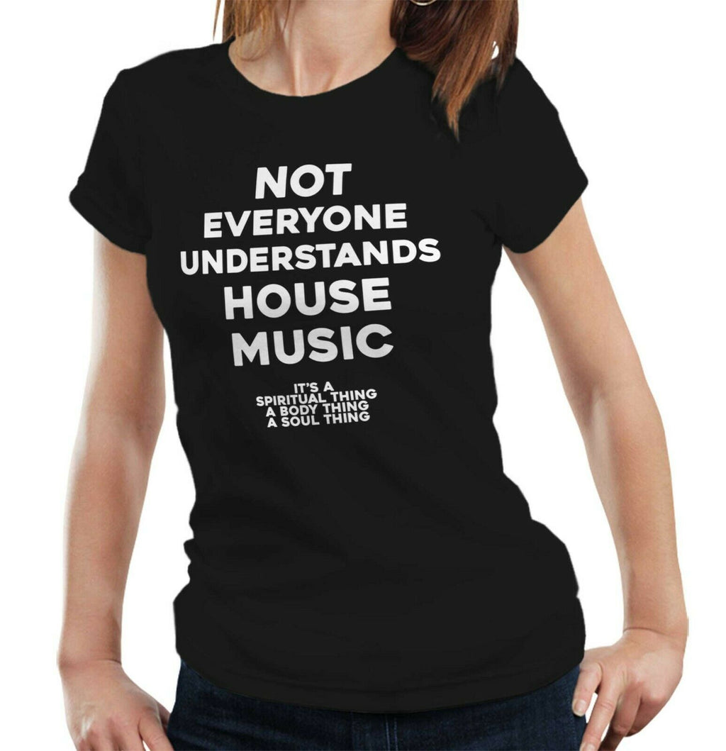 Not Everyone Understands House Music Tshirt Fitted Ladies