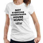 Not Everyone Understands House Music Tshirt Fitted Ladies