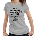 Not Everyone Understands House Music Tshirt Fitted Ladies