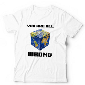 You Are All Wrong Tshirt Unisex