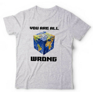 You Are All Wrong Tshirt Unisex