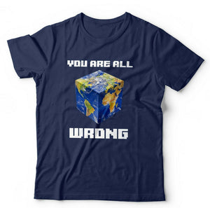 You Are All Wrong Tshirt Unisex