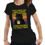 That's What I Do Drink Coffee Hate People CAT Tshirt Fitted Ladies