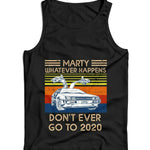 Marty Whatever Happens Don't Ever Go To 2020 Ladies Vest Tank Top