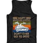 Marty Whatever Happens Don't Ever Go To 2020 Ladies Vest Tank Top