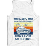 Marty Whatever Happens Don't Ever Go To 2020 Ladies Vest Tank Top