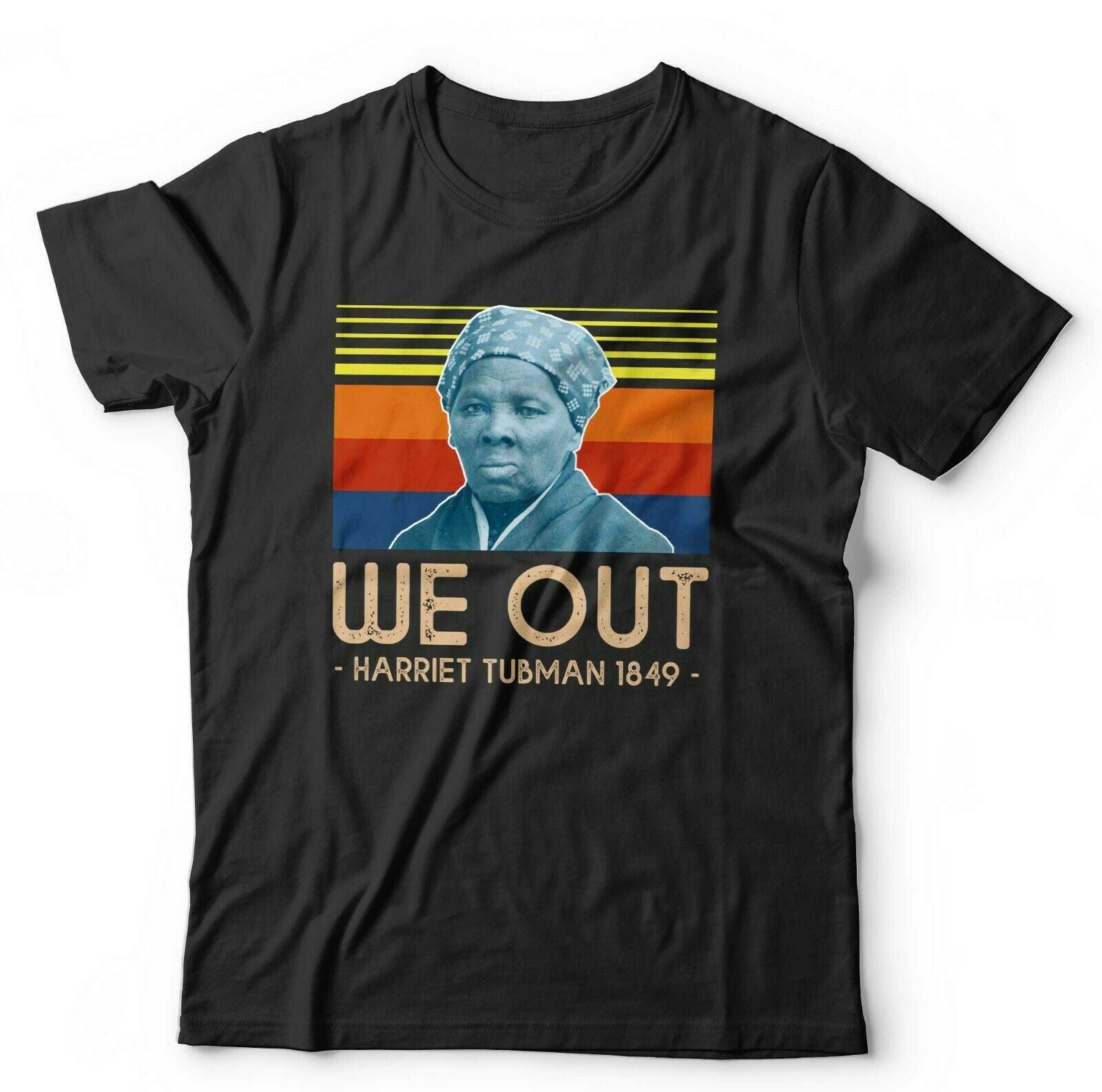 Harriet Tubman We Out Tshirt Unisex