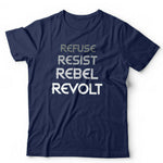 Refuse Resist Rebel Revolt Tshirt Unisex