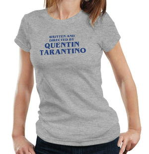 Written And Directed By Quentin Tarantino Tshirt Fitted Ladies