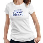 Written And Directed By Tommy Wiseau Tshirt Fitted Ladies