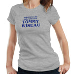 Written And Directed By Tommy Wiseau Tshirt Fitted Ladies