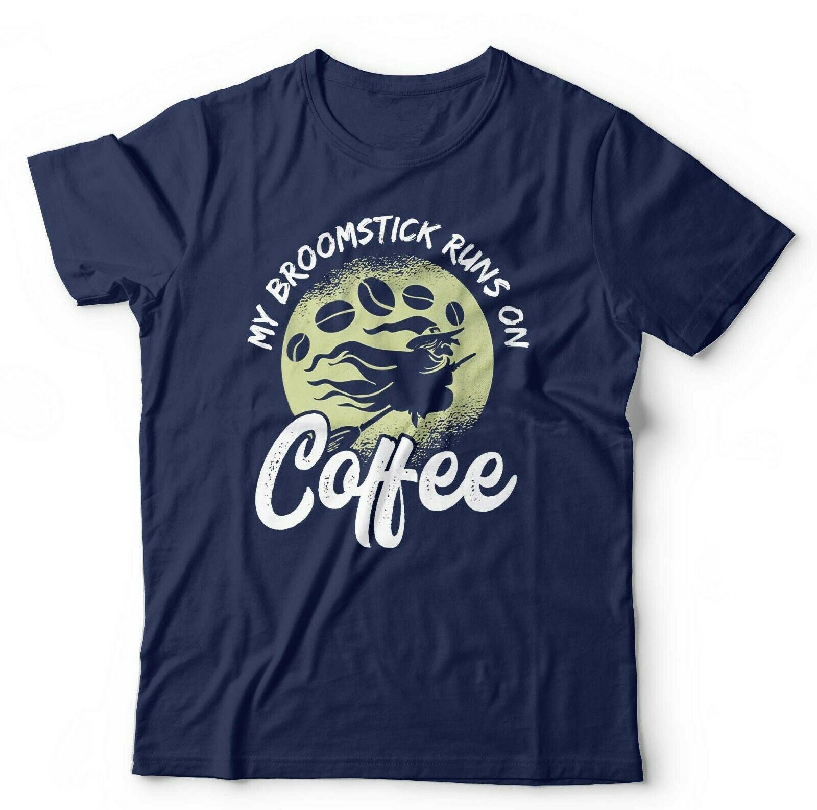 My Broomstick Runs On Coffee Tshirt Unisex