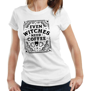 Even Witches Need Coffee Tshirt Fitted Ladies