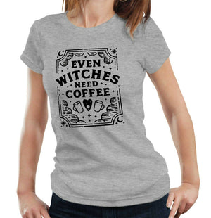 Even Witches Need Coffee Tshirt Fitted Ladies